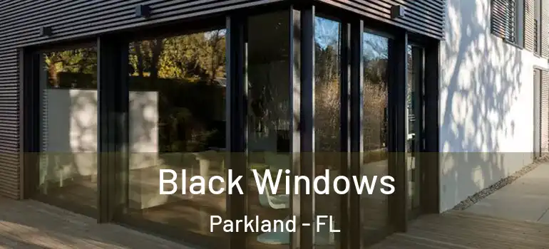  Black Windows Parkland - FL