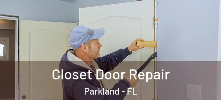  Closet Door Repair Parkland - FL