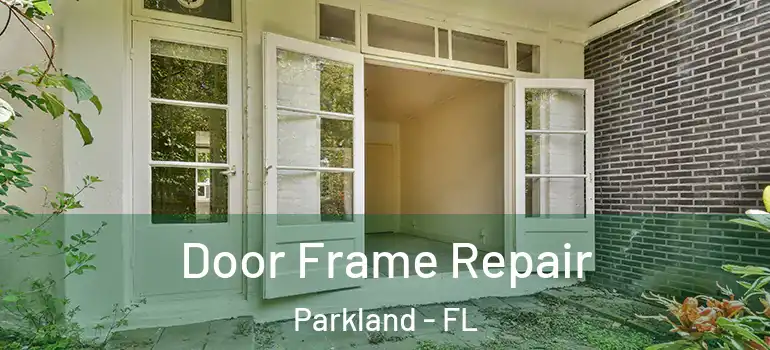  Door Frame Repair Parkland - FL