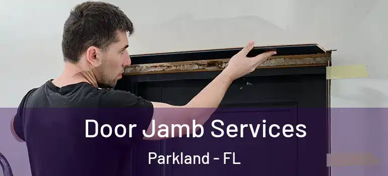  Door Jamb Services Parkland - FL