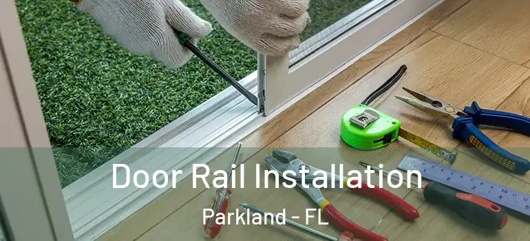  Door Rail Installation Parkland - FL