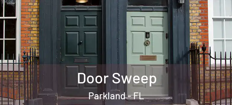  Door Sweep Parkland - FL