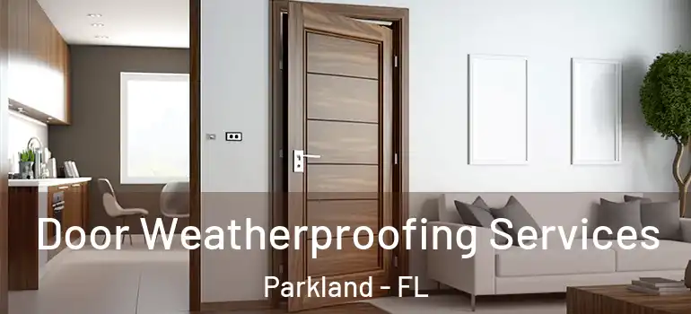  Door Weatherproofing Services Parkland - FL