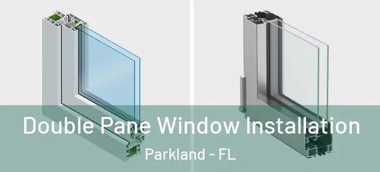  Double Pane Window Installation Parkland - FL