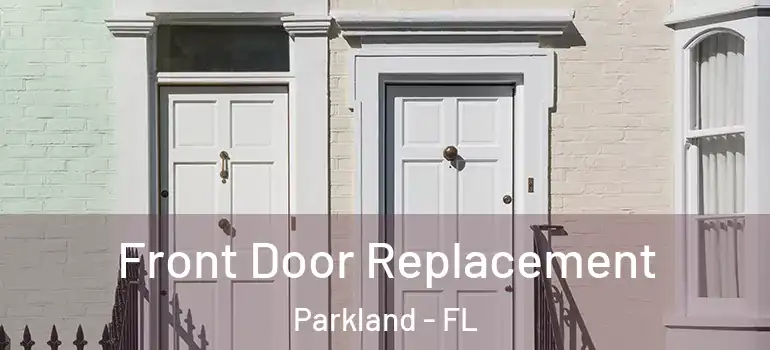  Front Door Replacement Parkland - FL