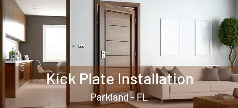  Kick Plate Installation Parkland - FL