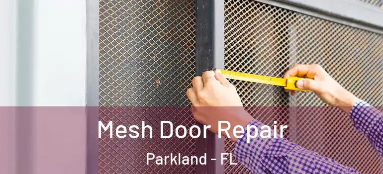  Mesh Door Repair Parkland - FL