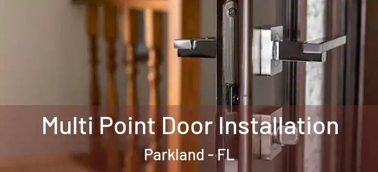  Multi Point Door Installation Parkland - FL