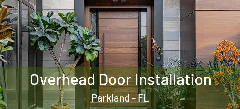  Overhead Door Installation Parkland - FL