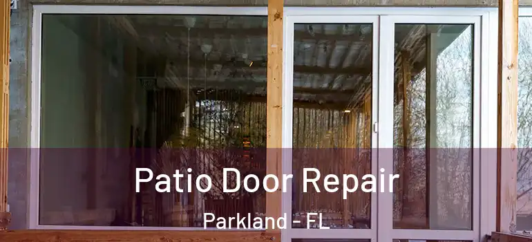  Patio Door Repair Parkland - FL