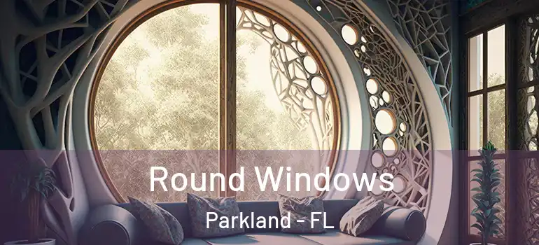  Round Windows Parkland - FL