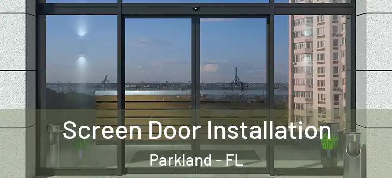  Screen Door Installation Parkland - FL