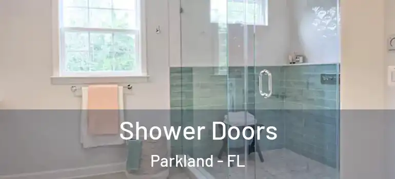  Shower Doors Parkland - FL