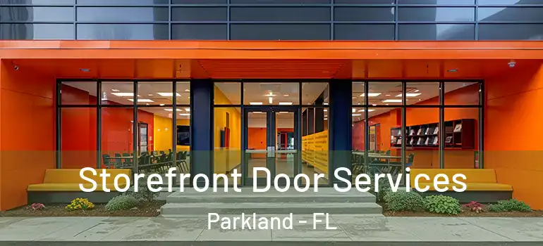  Storefront Door Services Parkland - FL