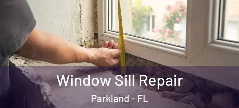  Window Sill Repair Parkland - FL
